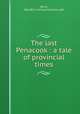 The last Penacook : a tale of provincial times, Berry, Abel B,D. Lothrop Company. pbl 