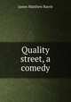 Quality street, a comedy, J. M. Barrie 