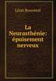 La Neurasthenie: epuisement nerveux, Leon Bouveret 