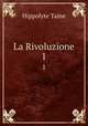 La Rivoluzione. 1, Taine Hippolyte 