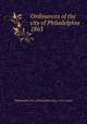 Ordinances of the city of Philadelphia 1863, Philadelphia (Pa.),Philadelphia (Pa.). City Council 