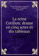 La reine Cotillon: drame en cinq actes et dix tableaux, Anicet Bourgeois 