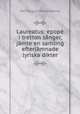 Laureatus: epope i tretton sanger, jamte en samling efterlamnade lyriska dikter, Karl August Tavaststjerna 