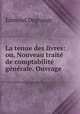 La tenue des livres: ou, Nouveau traite de comptabilite generale. Ouvrage ., Edmond Degrange 