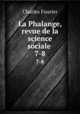 La Phalange, revue de la science sociale . 7-8, Fourier Charles 
