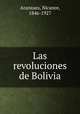 Las revoluciones de Bolivia, Aranzaes, Nicanor, 1846-1927 