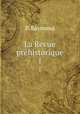 La Revue prhistorique. 1, P. Raymond 