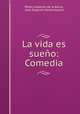 La vida es sueno: Comedia, Pedro Calderon de la Barca 