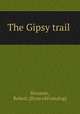 The Gipsy trail, Housum, Robert. [from old catalog] 