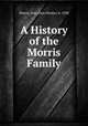 A History of the Morris Family, Morris, Don (Don Monte), b. 1930 