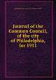 Journal of the Common Council, of the city of Philadelphia, for 1911, Philadelphia (Pa.). Councils. Common Council 