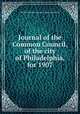 Journal of the Common Council, of the city of Philadelphia, for 1907, Philadelphia (Pa.). Councils. Common Council 