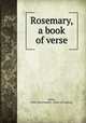 Rosemary, a book of verse, Miller, Edith Abercrombie-. [from old catalog] 