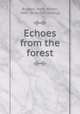 Echoes from the forest, Bugbee, Harry Winter, 1880- [from old catalog] 