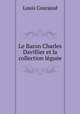 Le Baron Charles Davillier et la collection leguee, Louis Courajod 