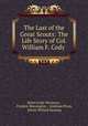 The Last of the Great Scouts: The Life Story of Col. William F. Cody ., Helen Cody Wetmore , Frederic Remington , Gresham Press, Edwin Willard Deming 