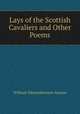 Lays of the Scottish Cavaliers and Other Poems, William Edmondstoune Aytoun 