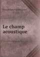 Le champ acoustique ., Prosper Jules Charbonnier 