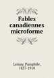 Fables canadiennes microforme, Lemay, Pamphile, 1837-1918 