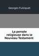 La pensee religieuse dans le Nouveau Testament ., Georges Fulliquet 