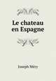 Le chateau en Espagne, Mery Joseph 