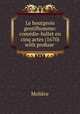 Le bourgeois gentilhomme: comedie-ballet en cinq actes (1670) with profuse ., Molie?re 