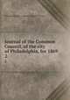 Journal of the Common Council, of the city of Philadelphia, for 1869. 2, Philadelphia (Pa.). Councils. Common Council 