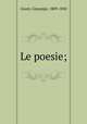 Le poesie;, Giusti, Giuseppe, 1809-1850 