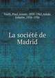 La socie?te? de Madrid, Vasili, Paul, comte, 1858-1941,Adam, Juliette, 1836-1936 