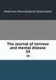 The Journal of nervous and mental disease. 39, American Neurological Association 