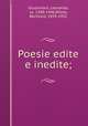 Poesie edite e inedite;, Giustiniani, Leonardo, ca. 1388-1446,Wiese, Berthold, 1859-1932 