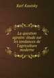 La question agraire: etude sur les tendances de l
