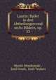 Laurin: Ballet in drei Abtheilungen und sechs Bildern, op. 53, Moritz Moszkowski , Emil Graeb, Emil Taubert 