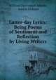 Latter-day Lyrics: Being Poems of Sentiment and Reflection by Living Writers, William Davenport Adams, Austin Dobson 