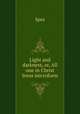 Light and darkness, or, All one in Christ Jesus microform, Spes 