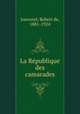 La Republique des camarades, Jouvenel, Robert de, 1881-1924 