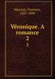 Vronique. A romance. 2, Marryat, Florence, 1837-1899 