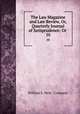 The Law Magazine and Law Review, Or, Quarterly Journal of Jurisprudence: Or .. 10, William S. Hein & Company 
