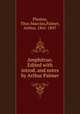 Amphitruo. Edited with introd. and notes by Arthur Palmer, Plautus, Titus Maccius,Palmer, Arthur, 1841-1897 