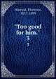 "Too good for him.". 3, Marryat, Florence, 1837-1899 
