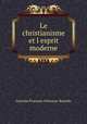 Le christianisme et l?esprit moderne, Antoine Francois Arbousse-Bastide 