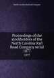Proceedings of the stockholders of the North Carolina Rail Road Company serial. 1877, North Carolina Railroad Company 