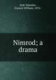 Nimrod; a drama, Rolt-Wheeler, Francis William, 1876- 