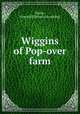 Wiggins of Pop-over farm, Taylor, Howard P. [from old catalog] 