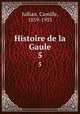 Histoire de la Gaule. 5, Jullian, Camille, 1859-1933 