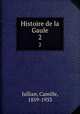 Histoire de la Gaule. 2, Jullian, Camille, 1859-1933 