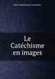 Le Catechisme en images, Marie Barthelemy Couissinier 