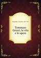 Tommaso Grossi, la vita e le opere, Brognoligo, Gioachino, 1867-1912 