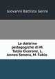 Le dottrine pedagogiche di M. Tullio Cicerone, L. Anneo Seneca, M. Fabio ., Giovanni Battista Gerini 