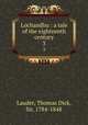 Lochandhu : a tale of the eighteenth century. 3, Lauder, Thomas Dick, Sir, 1784-1848 